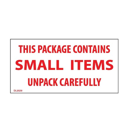 Decker Tape Products Label, DL2529, PACKAGE CONTAINS SMALL ITEMS UNPACK CAREFULLY, 2" X 4" DL2529